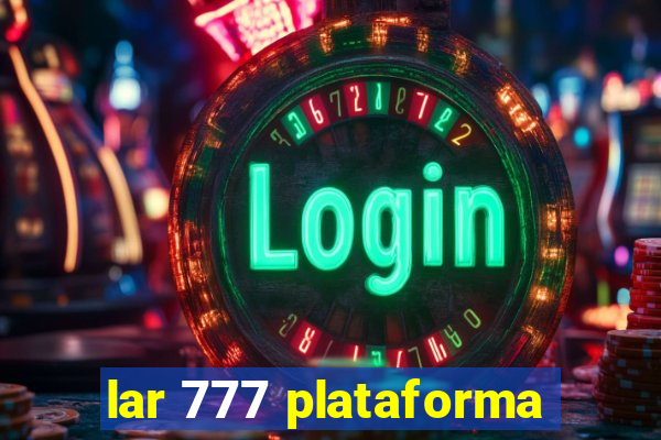 lar 777 plataforma